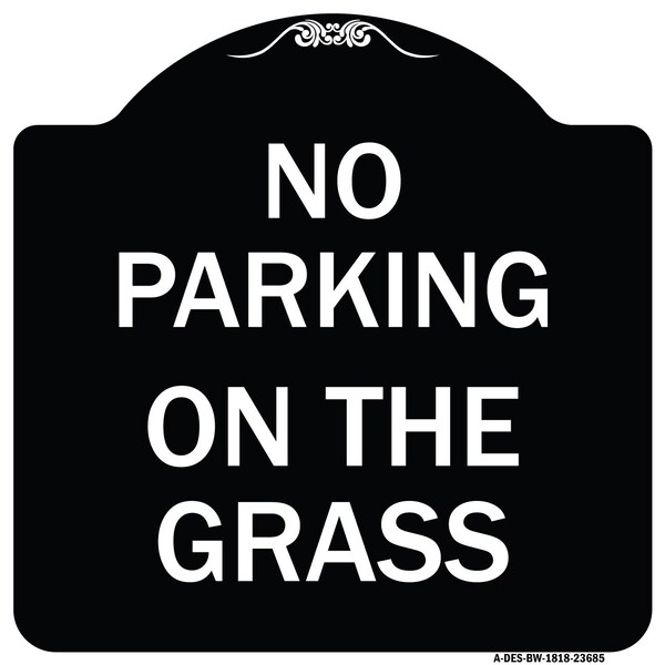 Signmission No Parking on the Grass Heavy-Gauge Aluminum Architectural Sign, 18" x 18", BW-1818-23685 A-DES-BW-1818-23685 - main